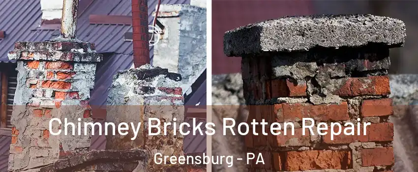  Chimney Bricks Rotten Repair Greensburg - PA
