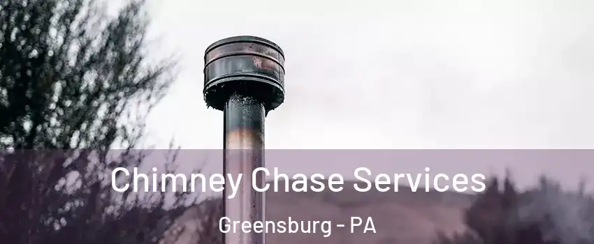  Chimney Chase Services Greensburg - PA