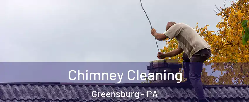  Chimney Cleaning Greensburg - PA