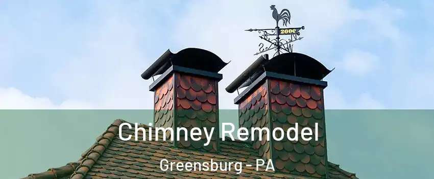  Chimney Remodel Greensburg - PA