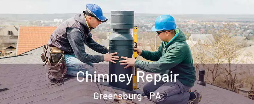  Chimney Repair Greensburg - PA