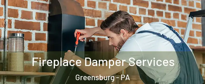 Fireplace Damper Services Greensburg - PA