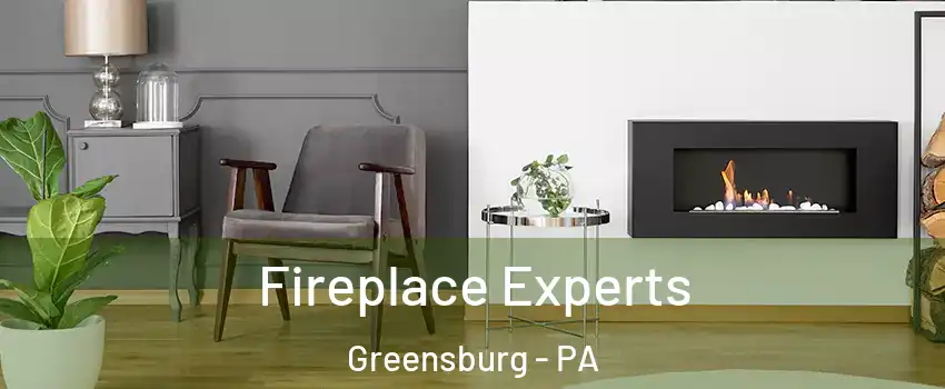 Fireplace Experts Greensburg - PA