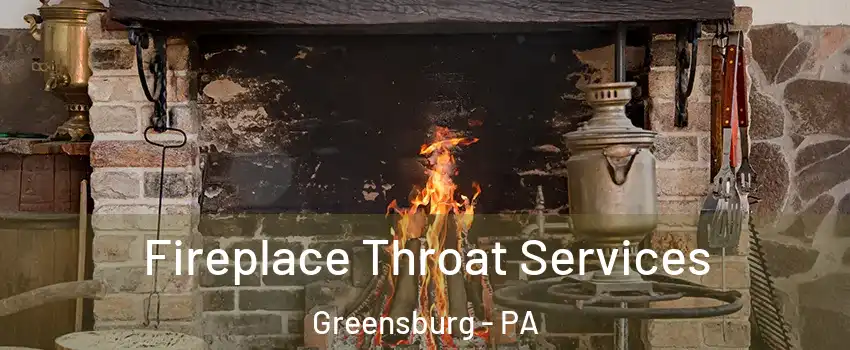  Fireplace Throat Services Greensburg - PA