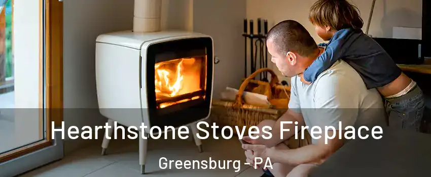  Hearthstone Stoves Fireplace Greensburg - PA