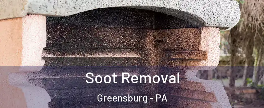  Soot Removal Greensburg - PA