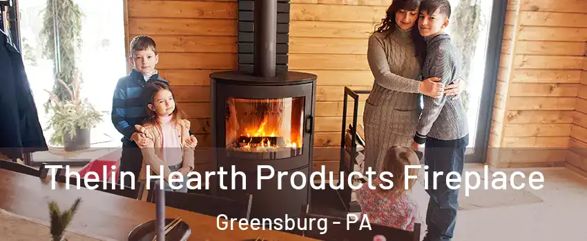  Thelin Hearth Products Fireplace Greensburg - PA